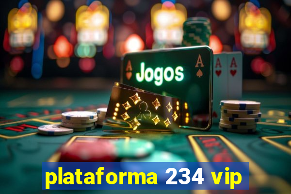 plataforma 234 vip